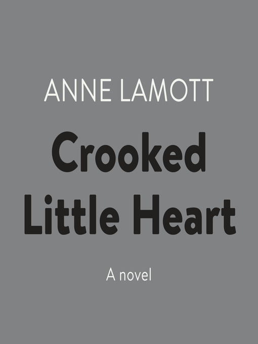 Title details for Crooked Little Heart by Anne Lamott - Wait list